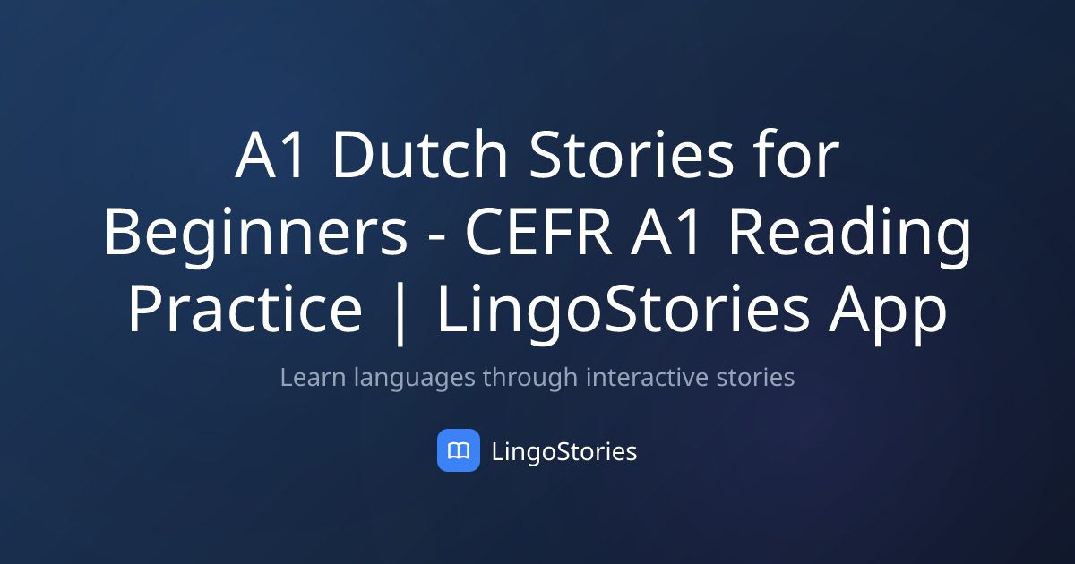 A1 Dutch Stories for Beginners - CEFR A1 Reading Practice ...