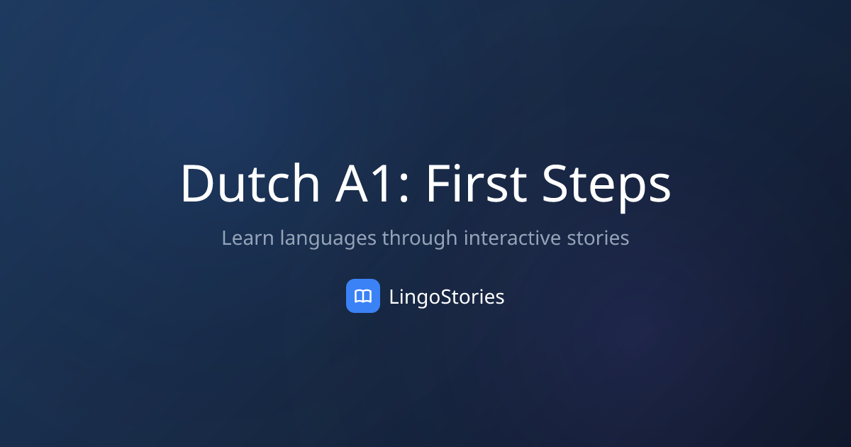 Dutch A1: First Steps - Dutch Learning Path | LingoStories App