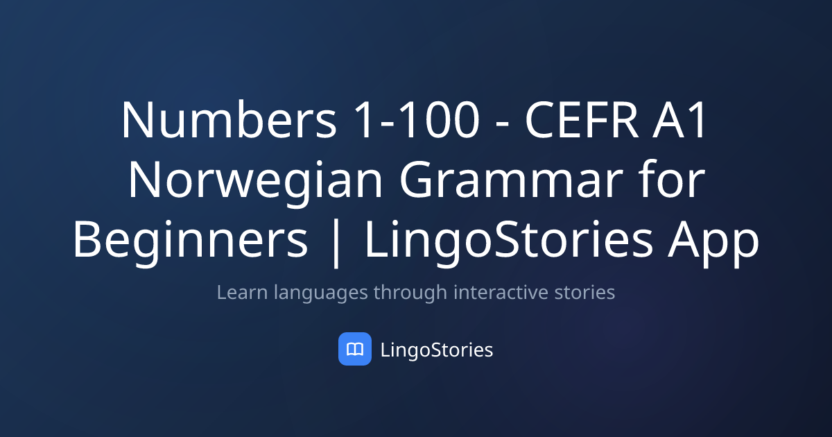 Numbers 1-100 - CEFR A1 Norwegian Grammar for Beginners | LingoStories App