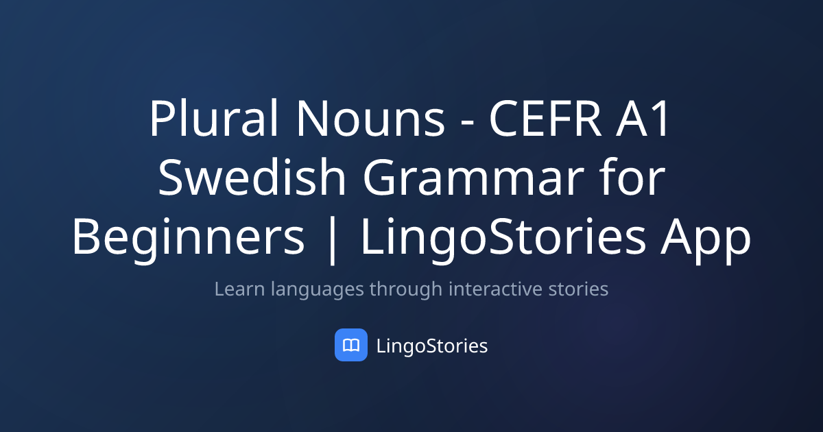 Plural Nouns - CEFR A1 Swedish Grammar for Beginners | LingoStories App